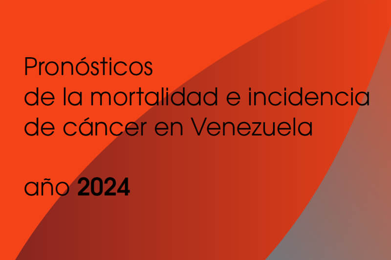 Pronósticos de la mortalidad e incidencia de cáncer en Venezuela, año 2024