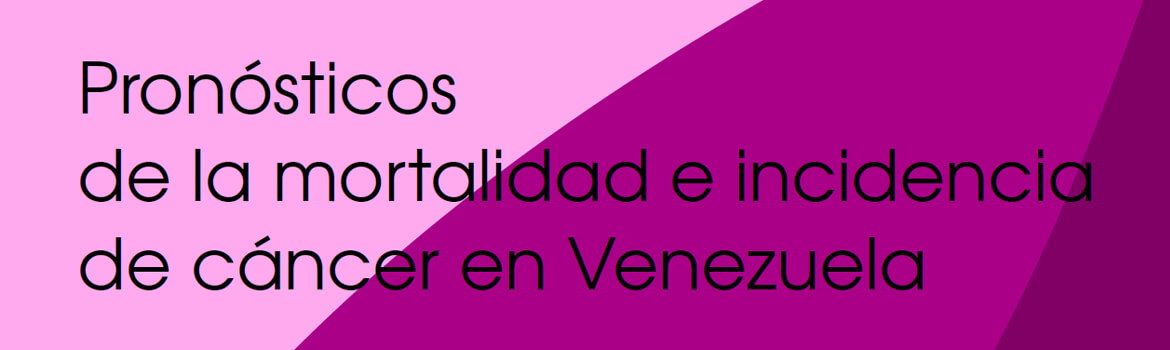 Pronósticos de la mortalidad e incidencia de cáncer en Venezuela, año 2021